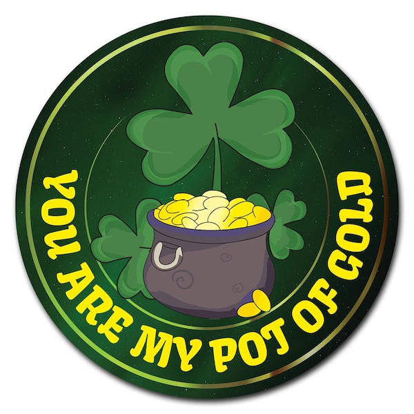 Signmission Corrugated Plastic Sign With Stakes 16in Circular-You Are My Pot Of Gold C-16-CIR-WS-You are my pot of gold - main